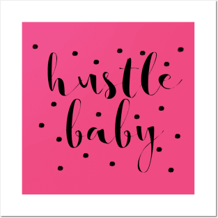 Hustle Baby Posters and Art